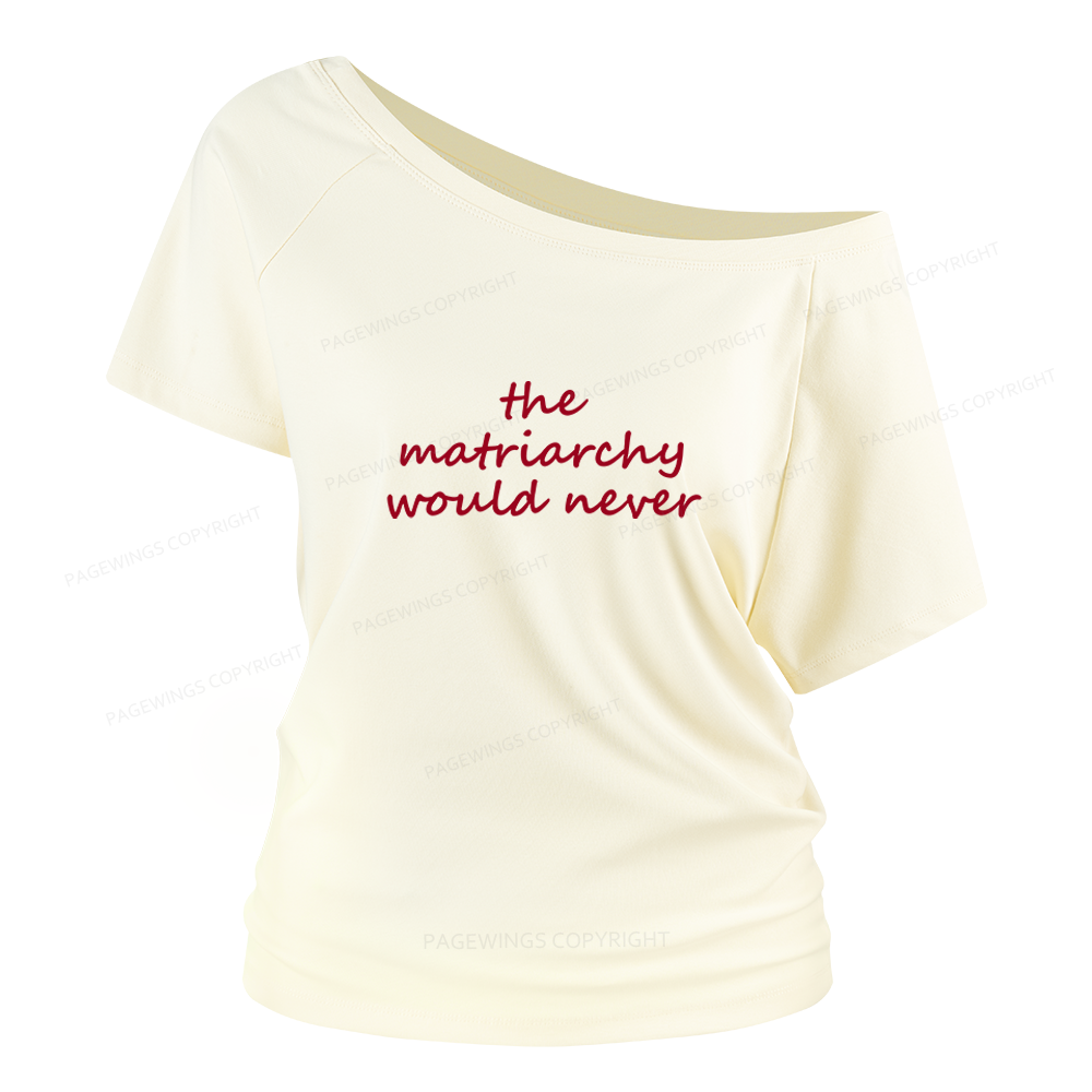 Pagewings The Matriarchy Would Never 16420 Bookish Women Off Shoulder T-shirts