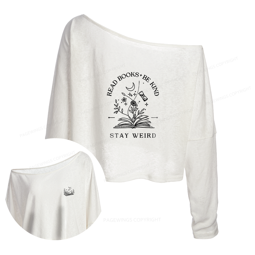 Pagewings Read Books Be Kind Stay Weird Slouchy Long Sleeve Off Shoulder T-shirts