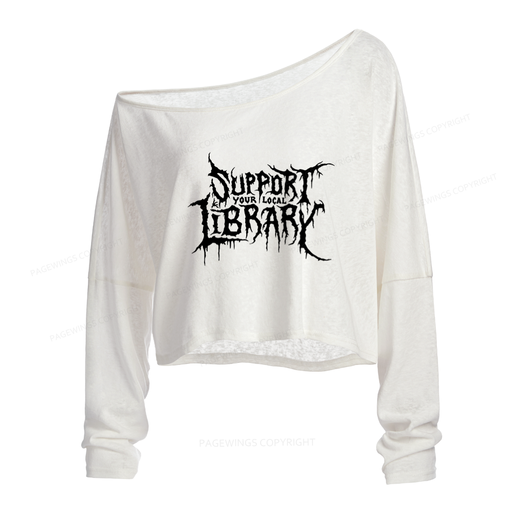 Pagewings Support Your Local Library Slouchy Long Sleeve Off Shoulder T-shirts