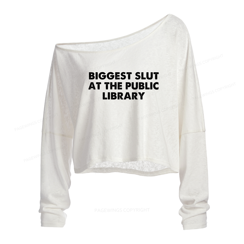 Pagewings Biggest Slut At The Public Library Slouchy Long Sleeve Off Shoulder T-shirts
