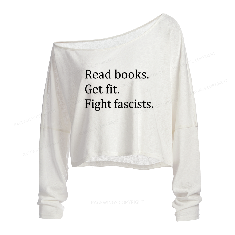 Pagewings Read Books Get Fit Fight Fascists Slouchy Long Sleeve Off Shoulder T-shirts