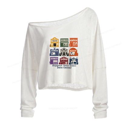 Pagewings Support Your Local Data Center Slouchy Long Sleeve Off Shoulder T-shirts