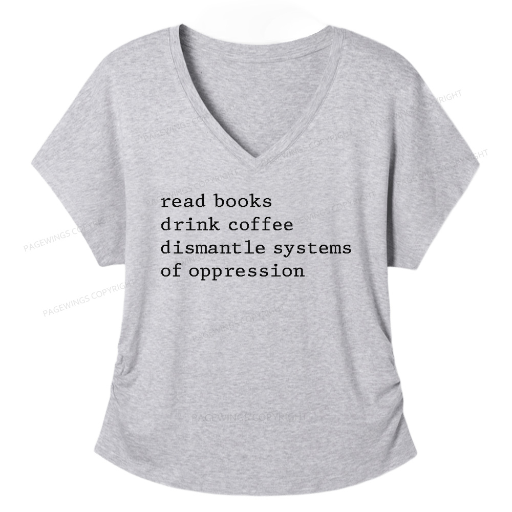 Pagewings Read Books Drink Coffee Dismantle Systems of Oppression Soft Women's Modal V-neck T-shirt