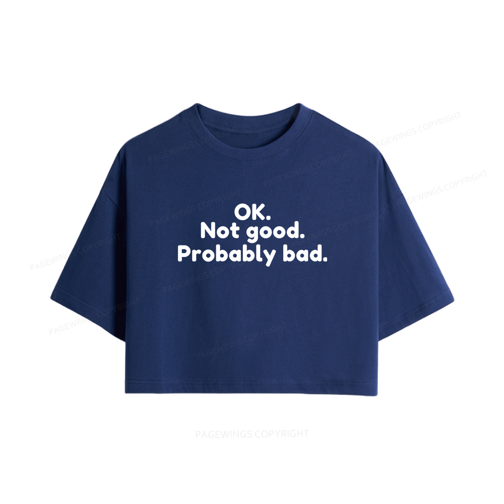 Pagewings Ok Not Good Probably Bad Women Crop Tops