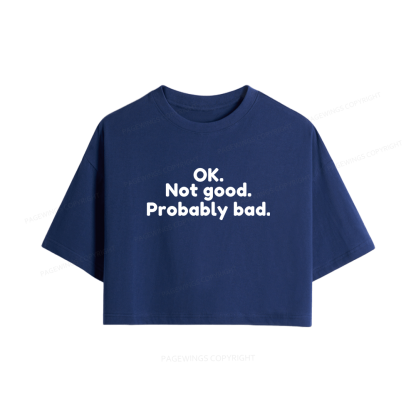 Pagewings Ok Not Good Probably Bad Women Crop Tops