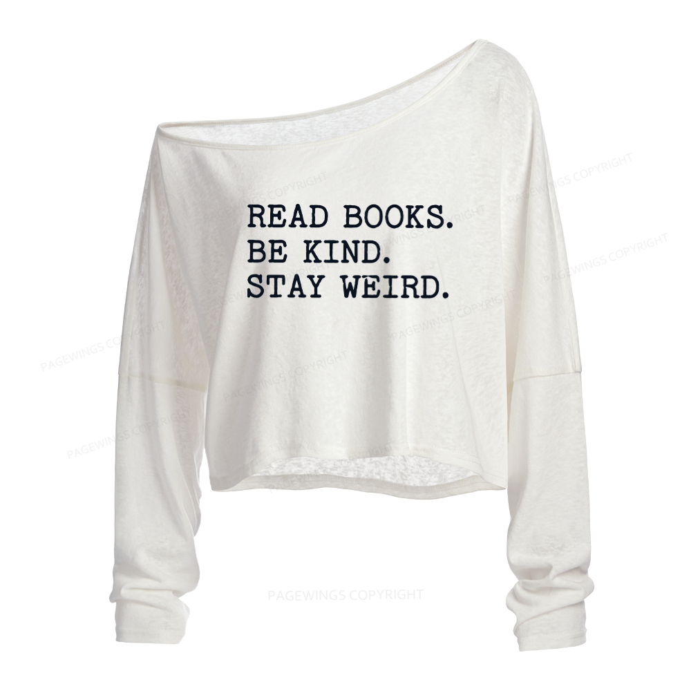 Pagewings Read Books Be Kind Stay Weird Slouchy Long Sleeve Off Shoulder T-shirt