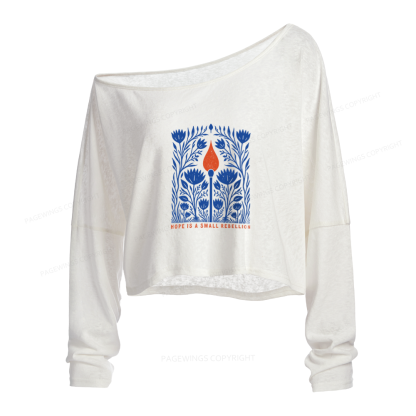 Pagewings Hope Is A Small Rebellion Slouchy Long Sleeve Off Shoulder T-shirt