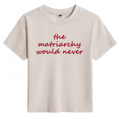 Pagewings The Matriarchy Would Never Women's Washed T-shirt