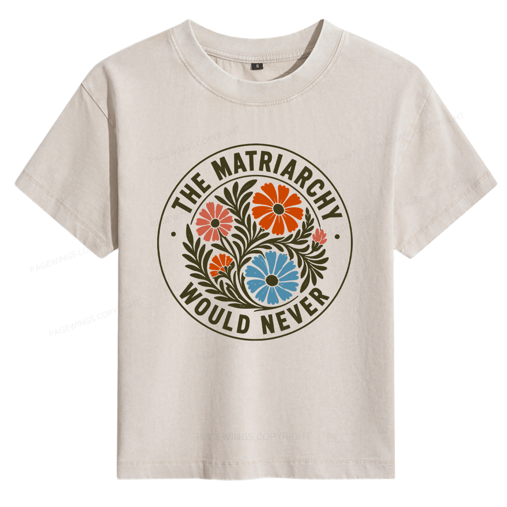 Pagewings The Matriarchy Would Never Women's Washed T-shirt