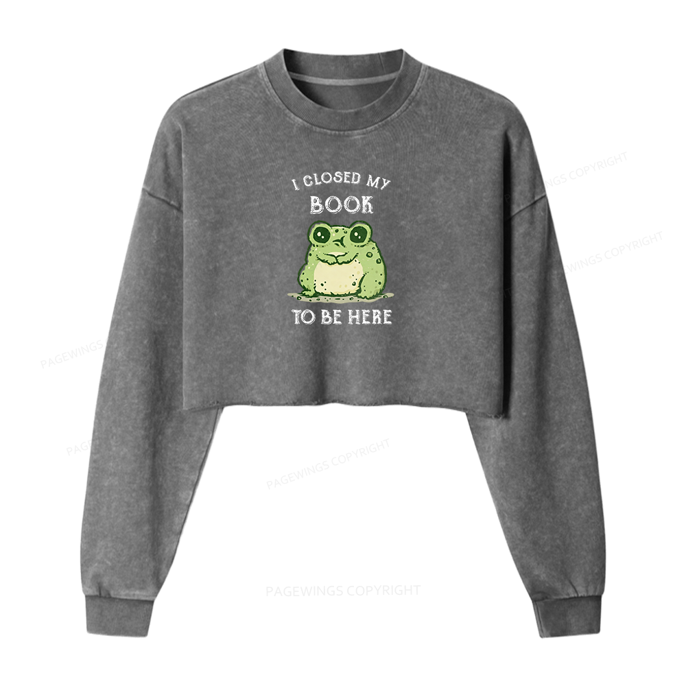 Pagewings I Closed My Book To Be Here Washed Crop Sweatshirt