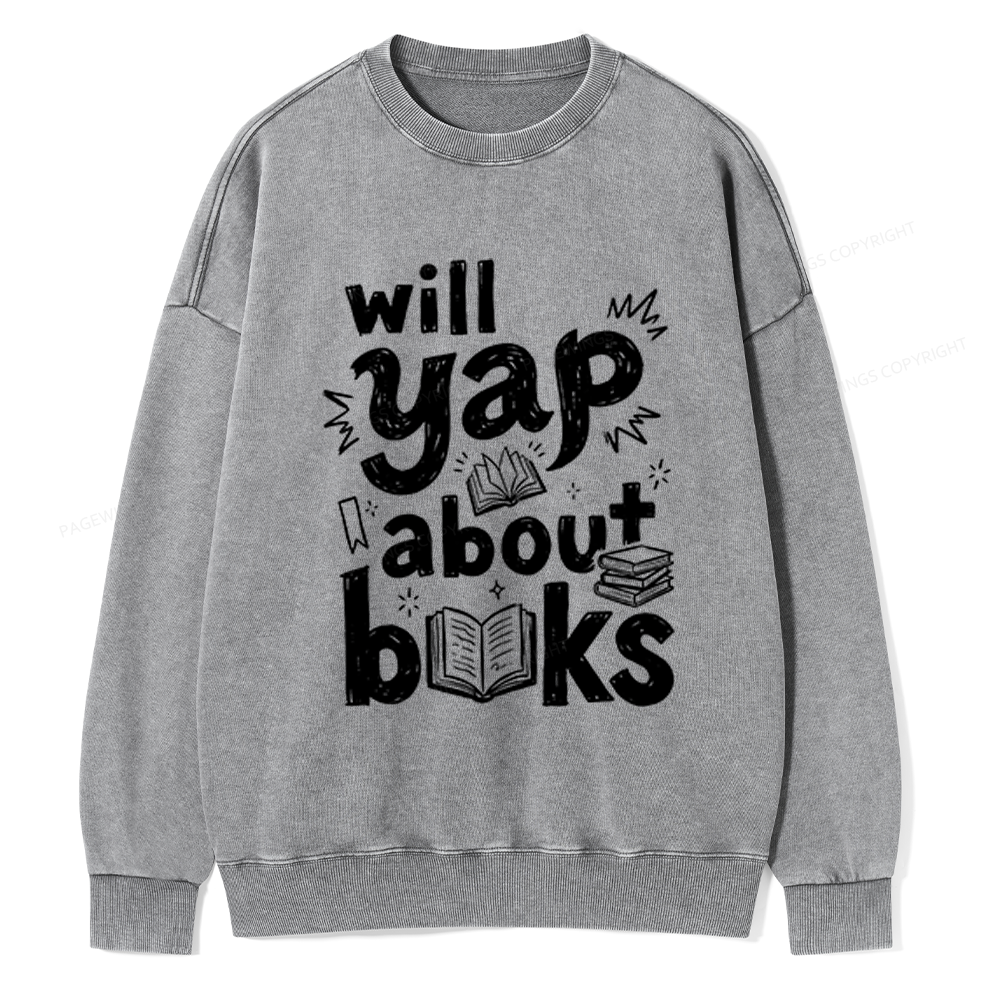 Pagewings Will Yap About Books Unisex Washed Sweatshirt