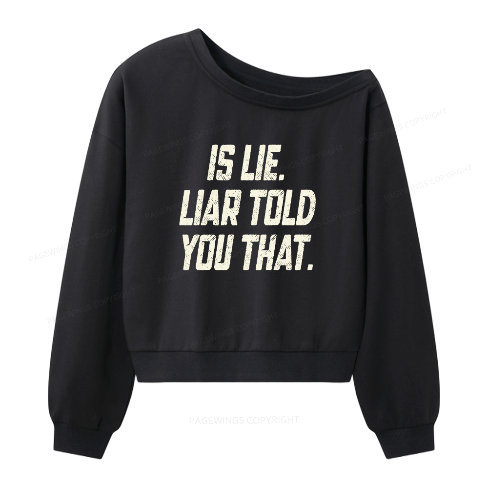 Pagewings Is Lie Liar Told You That Women Off Shoulder Sweatshirt