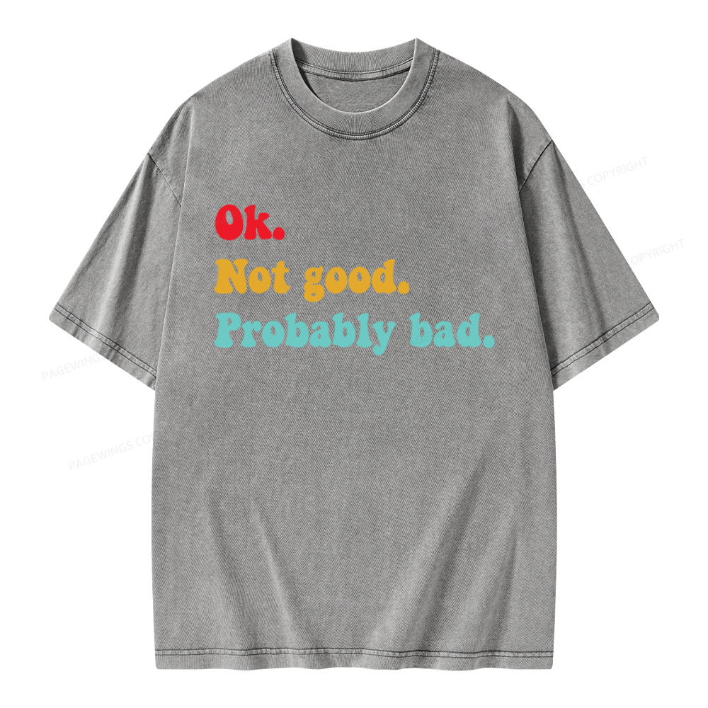 Pagewings Ok Not Good Probably Bad Unisex Washed T-shirt