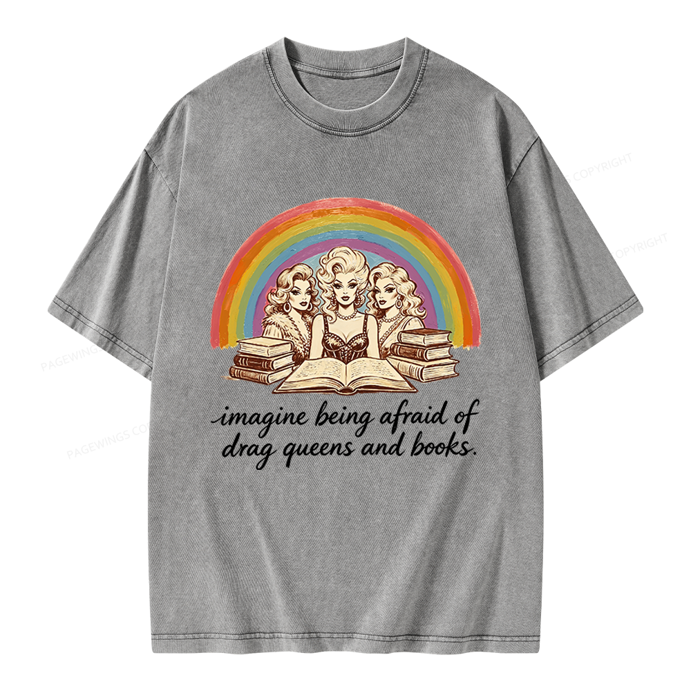 Pagewings Imagine Being Afraid Of Drag Queens And Books Unisex Washed T-shirt