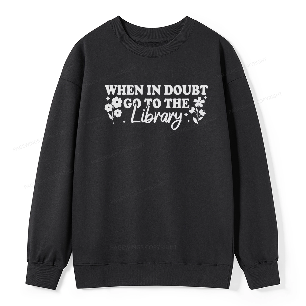 Pagewings When In Doubt Go To The Library Unisex Classic Sweatshirt