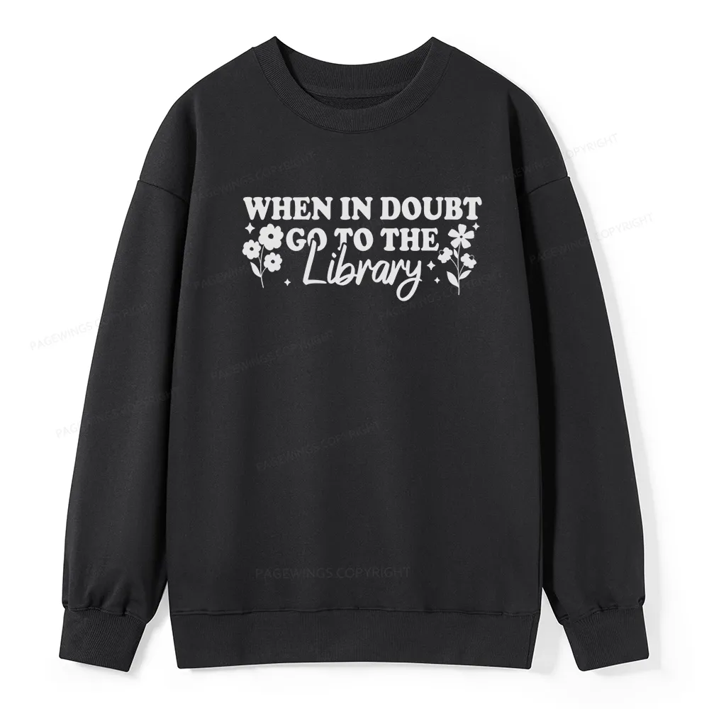 Pagewings When In Doubt Go To The Library Unisex Classic Sweatshirt