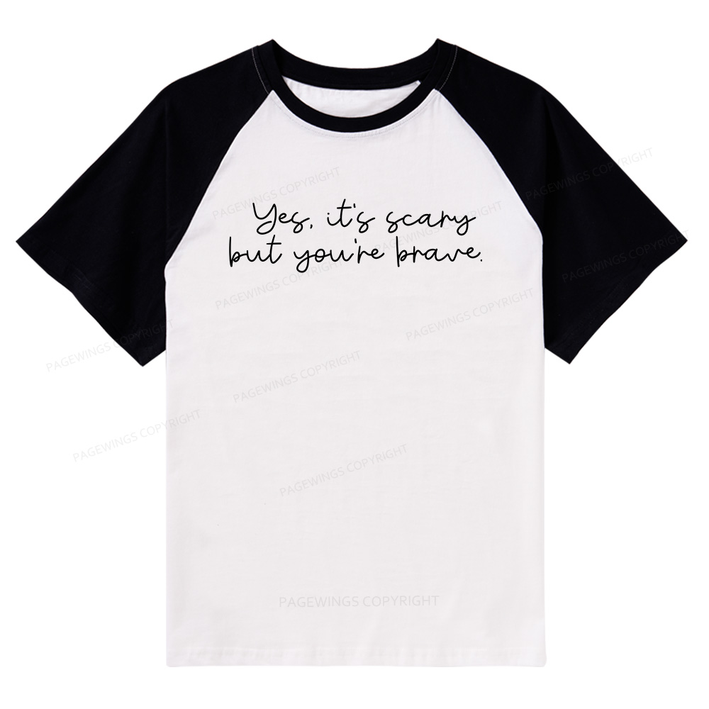 Pagewings Yes It's Scary But You're Brave Raglan T-shirt