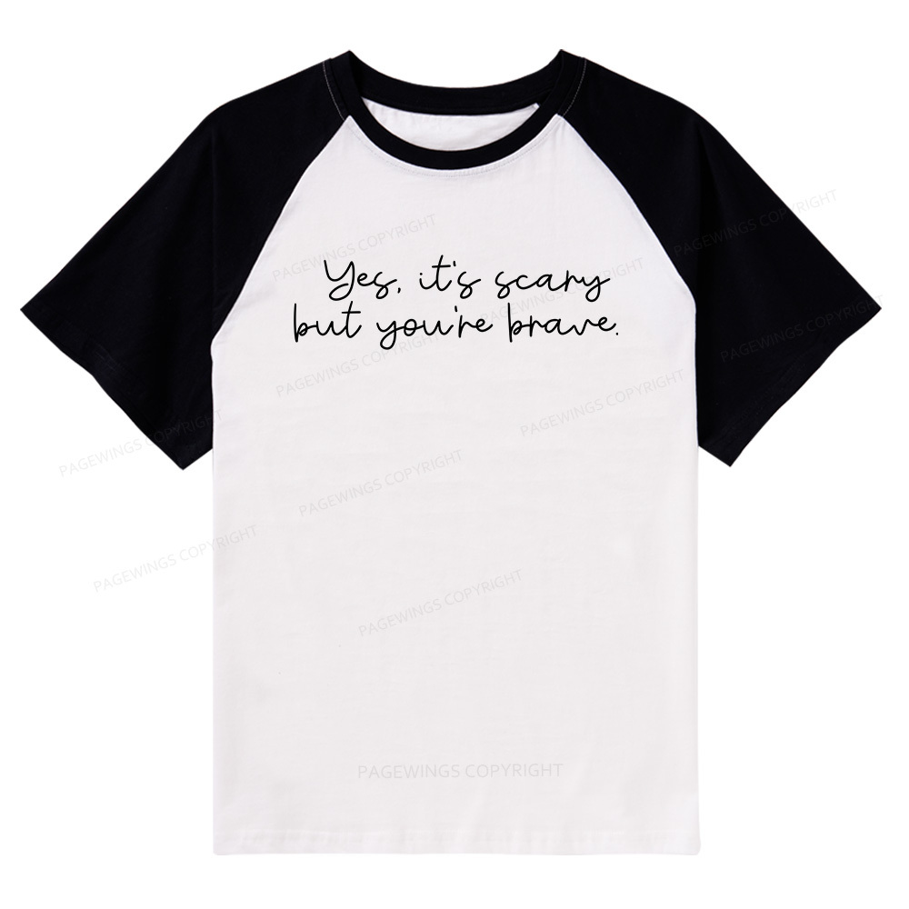 Pagewings Yes It's Scary But You're Brave Raglan T-shirt