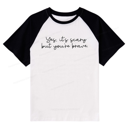 Pagewings Yes It's Scary But You're Brave Raglan T-shirt