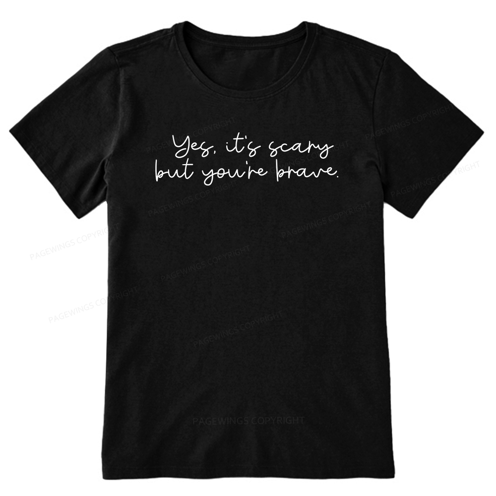 Pagewings Yes It's Scary But You're Brave Unisex Classic T-shirt