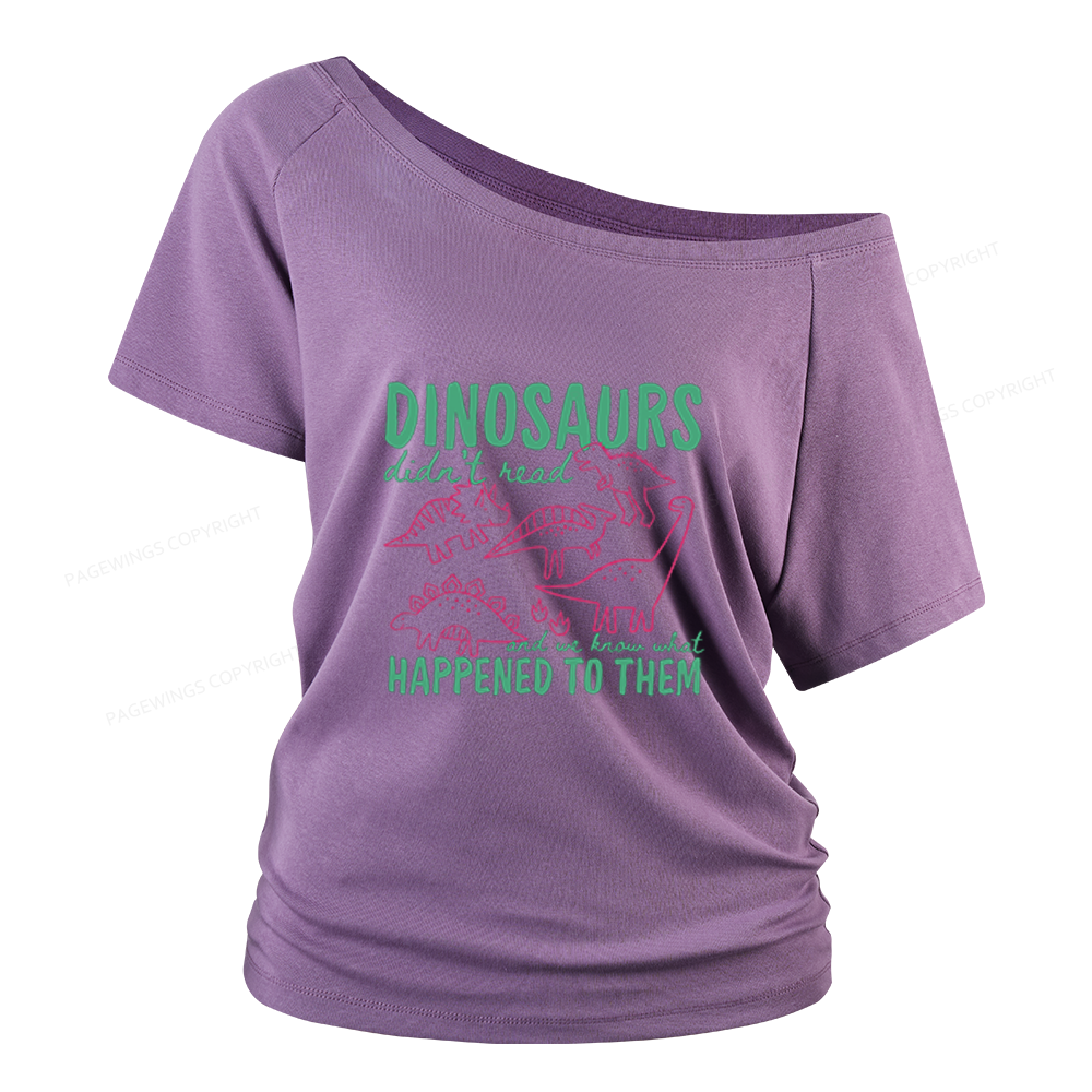 Pagewings Dinosaurs Didn't Read Women Off Shoulder T-shirts