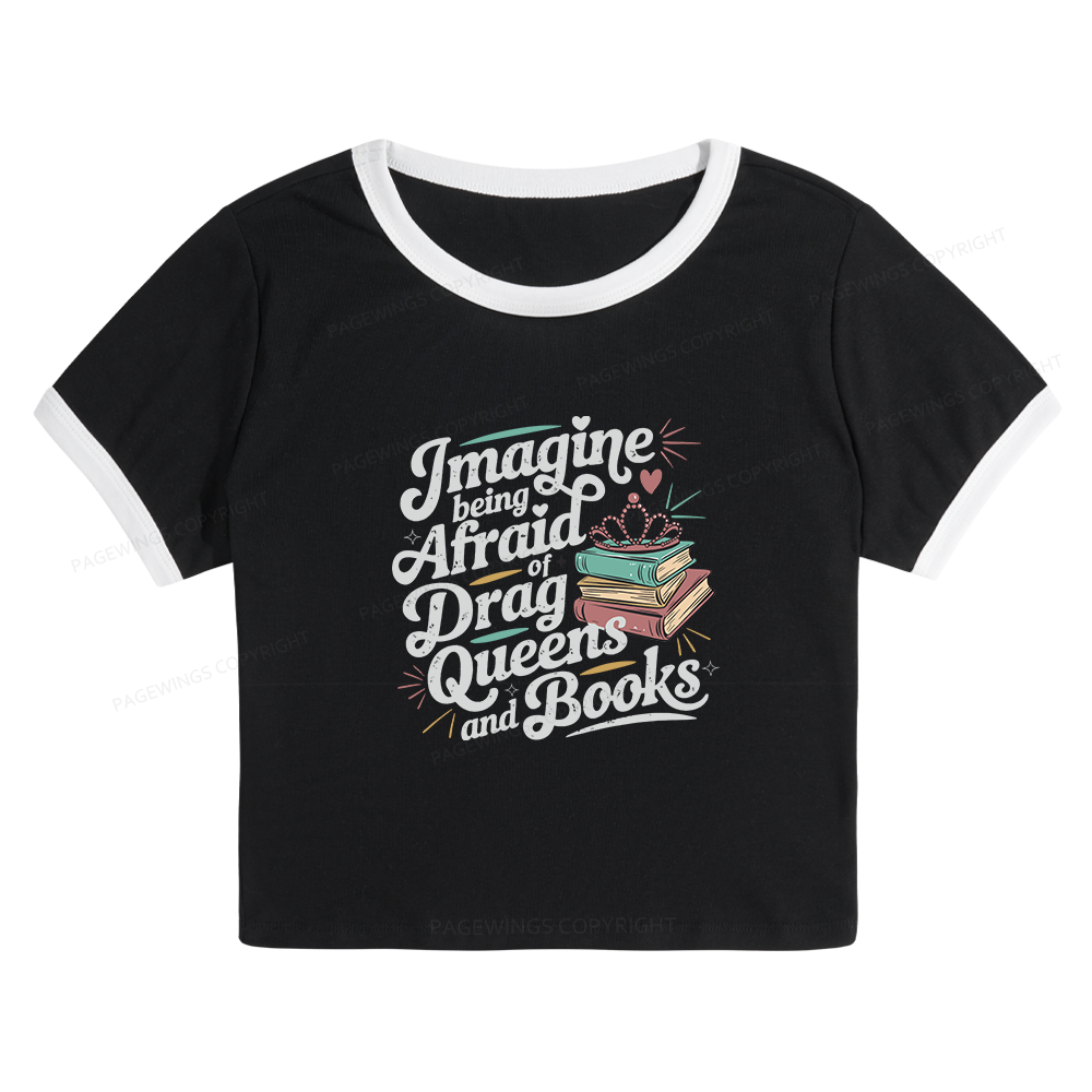 Pagewings Imagine Being Afraid Of Drag Queens And Books Baby Tee Crop Ringer T-Shirt