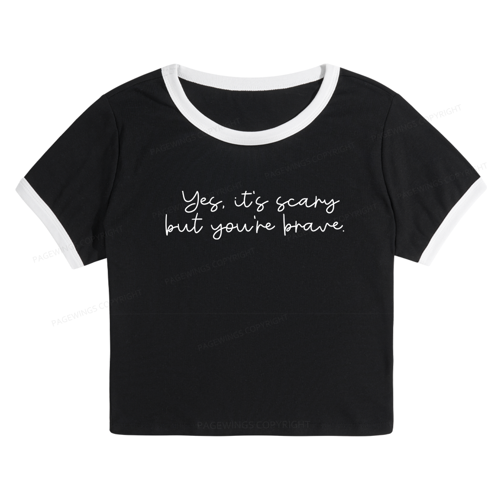 Pagewings Yes It's Scary But You're Brave Baby Tee Crop Ringer T-Shirt