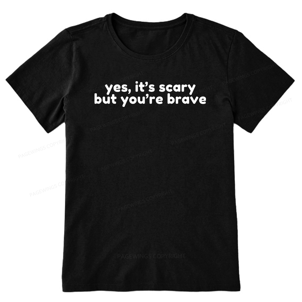 Pagewings Yes It's Scary But You're Brave Unisex Classic T-shirt