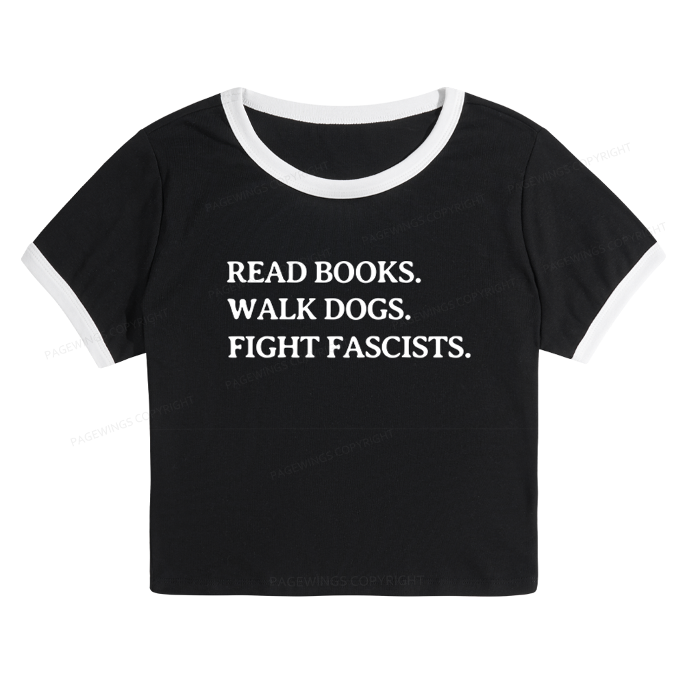 Pagewings Read Books Walk Dogs And Fight Fascists Baby Tee Cropped Ringer T-Shirt 