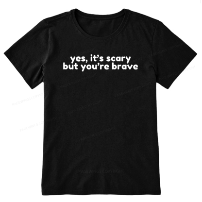 Pagewings Yes It's Scary But You're Brave Unisex Classic T-shirt