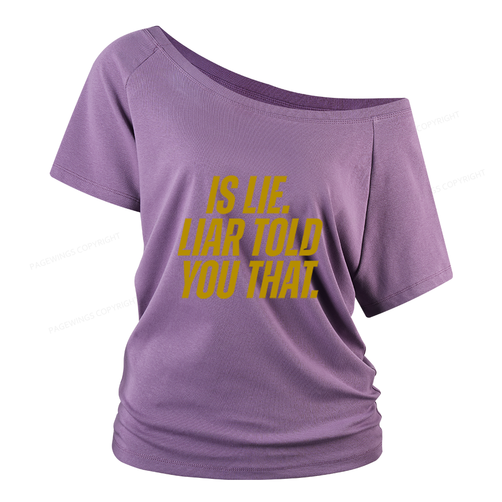 Pagewings Is Lie Liar Told You That Women Off Shoulder T-shirts