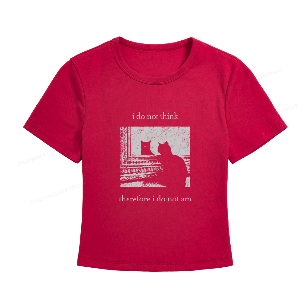 Pagewings I Do Not Think Therefore I Do Not Am Women's Baby Tee