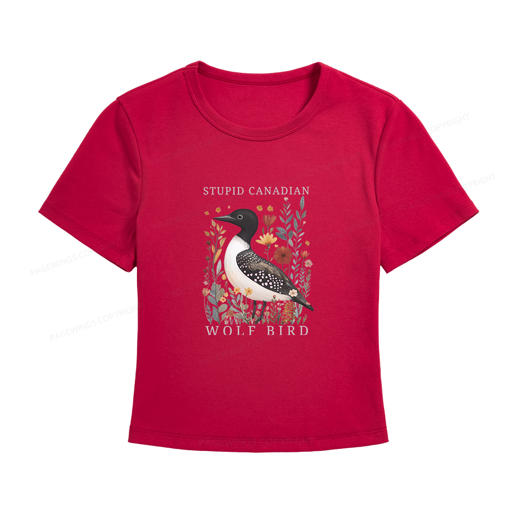 Pagewings Stupid Canadian Wolf Bird Women's Baby Tee