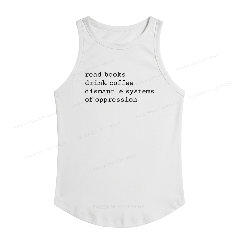 Pagewings Slim Fit Read Books Drink Coffee Dismantle Systems of Oppression Women's Fitted Tank Top