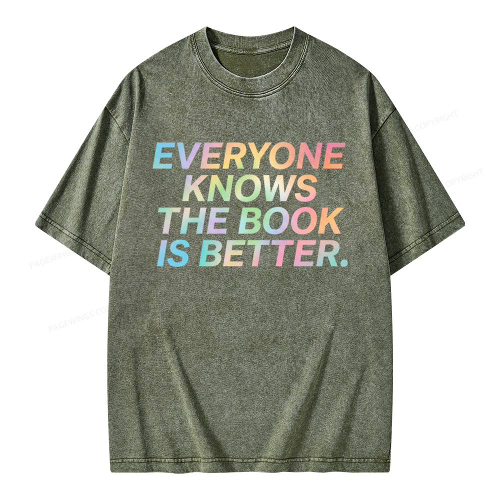 Pagewings Everyone Knows The Book Is Better Unisex Washed T-shirt