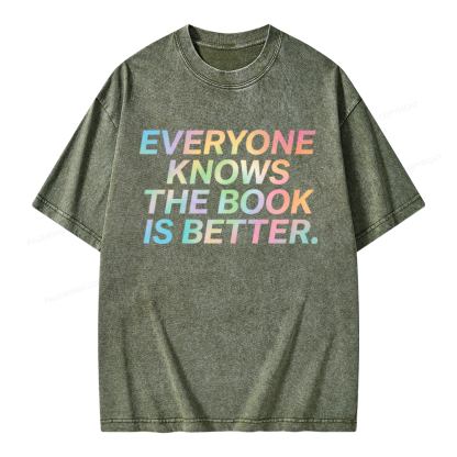 Pagewings Everyone Knows The Book Is Better Unisex Washed T-shirt