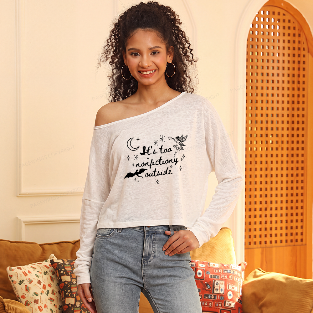Pagewings It's Too Nonfictiony Outside Slouchy Long Sleeve Off Shoulder T-shirt