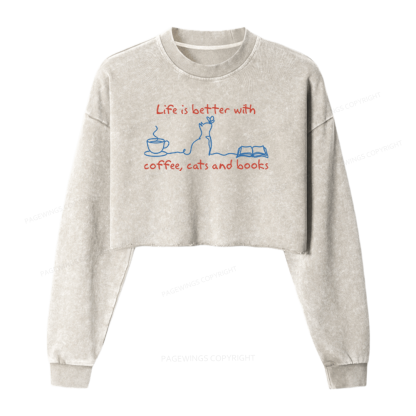 Pagewings Life Is Better With Coffee Cats And Books Washed Crop Sweatshirt