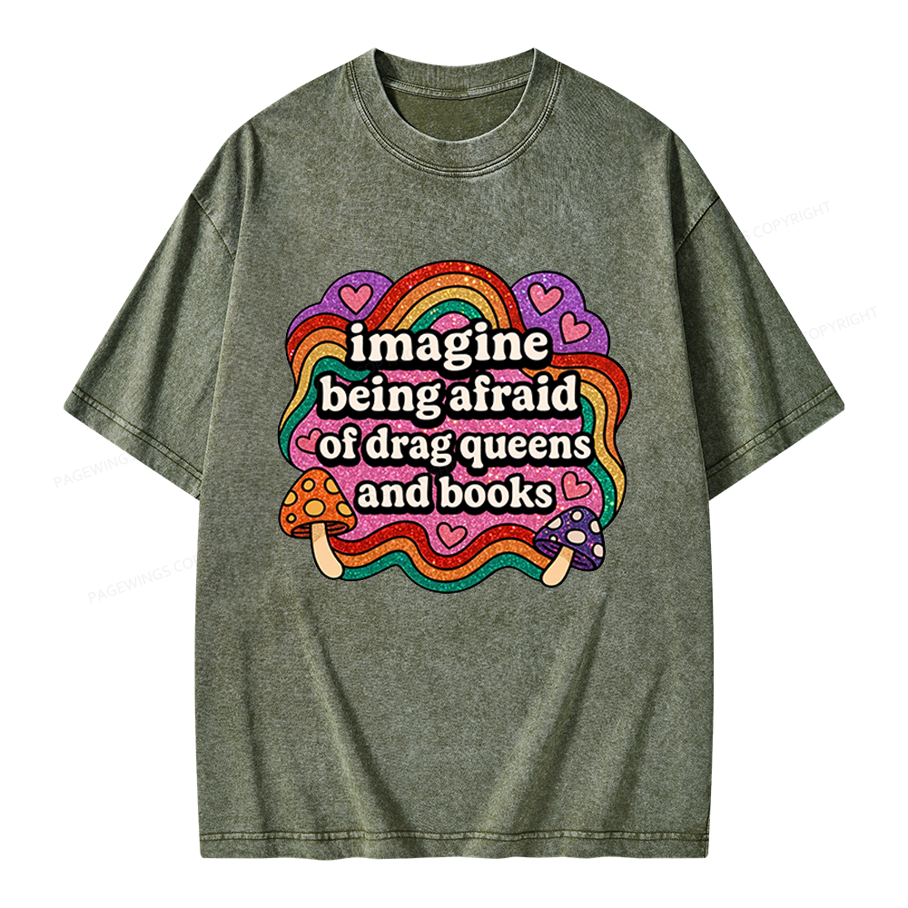 Pagewings Imagine Being Afraid Of Drag Queens And Books Unisex Washed T-shirt