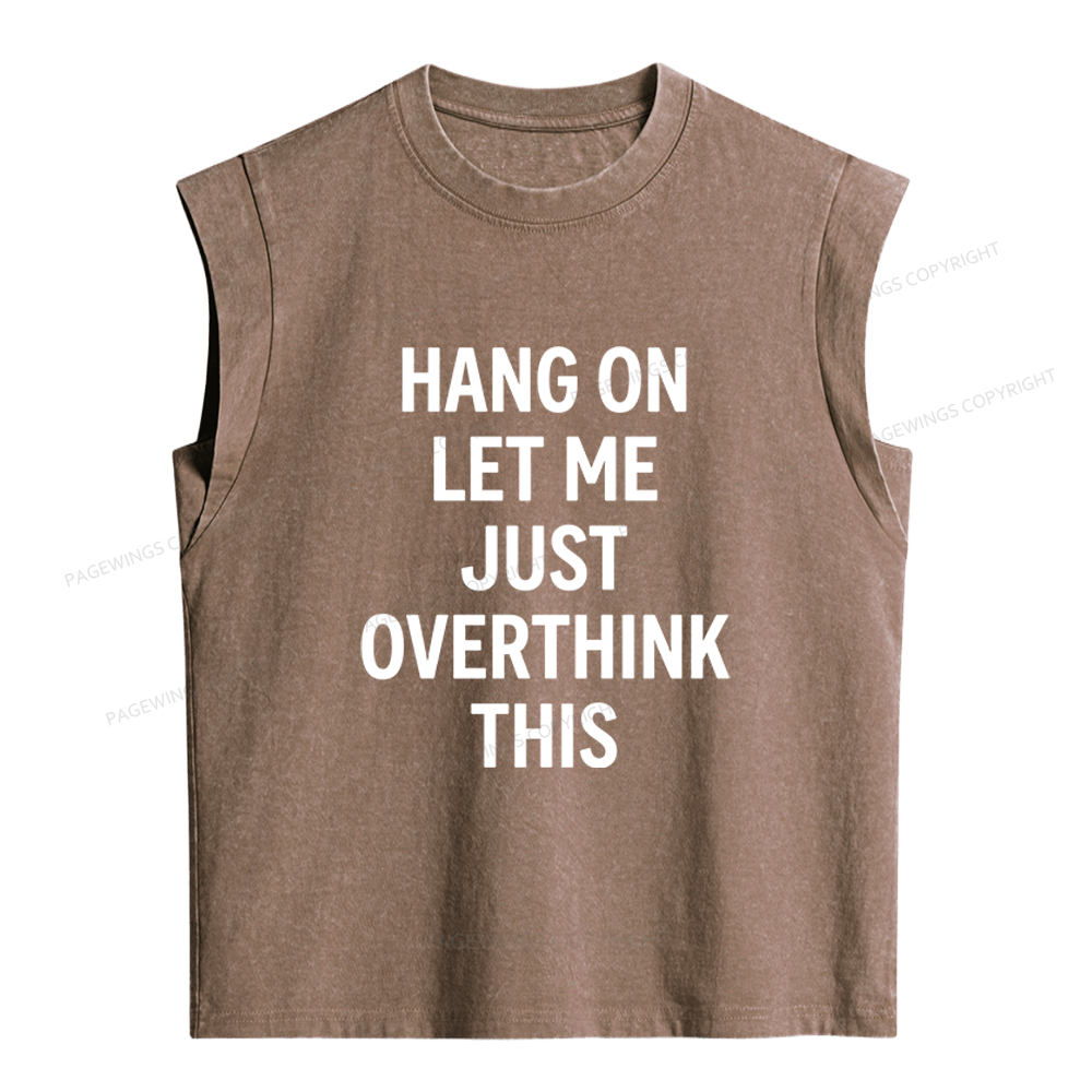 Pagewings Hang On Let Me Overthink This Women's Washed Tank Top