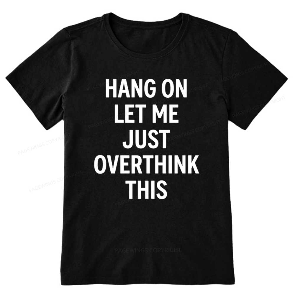 Pagewings Hang On Let Me Overthink This Unisex Classic T-shirt