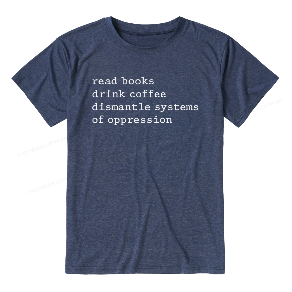 Pagewings Soft Read Books Drink Coffee Dismantle Systems of Oppression Unisex Heather T-Shirt