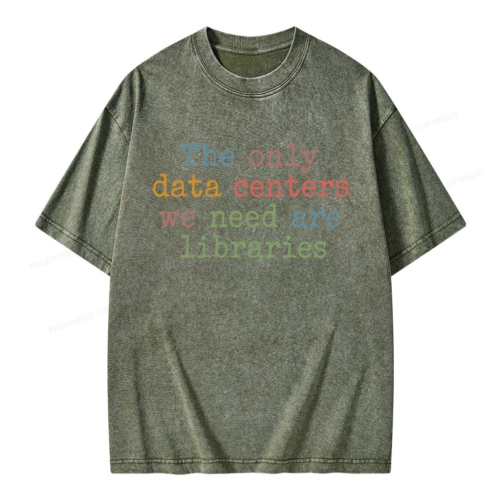 Pagewings The Only Data Centers We Need Are Libraries Unisex Washed T-shirt