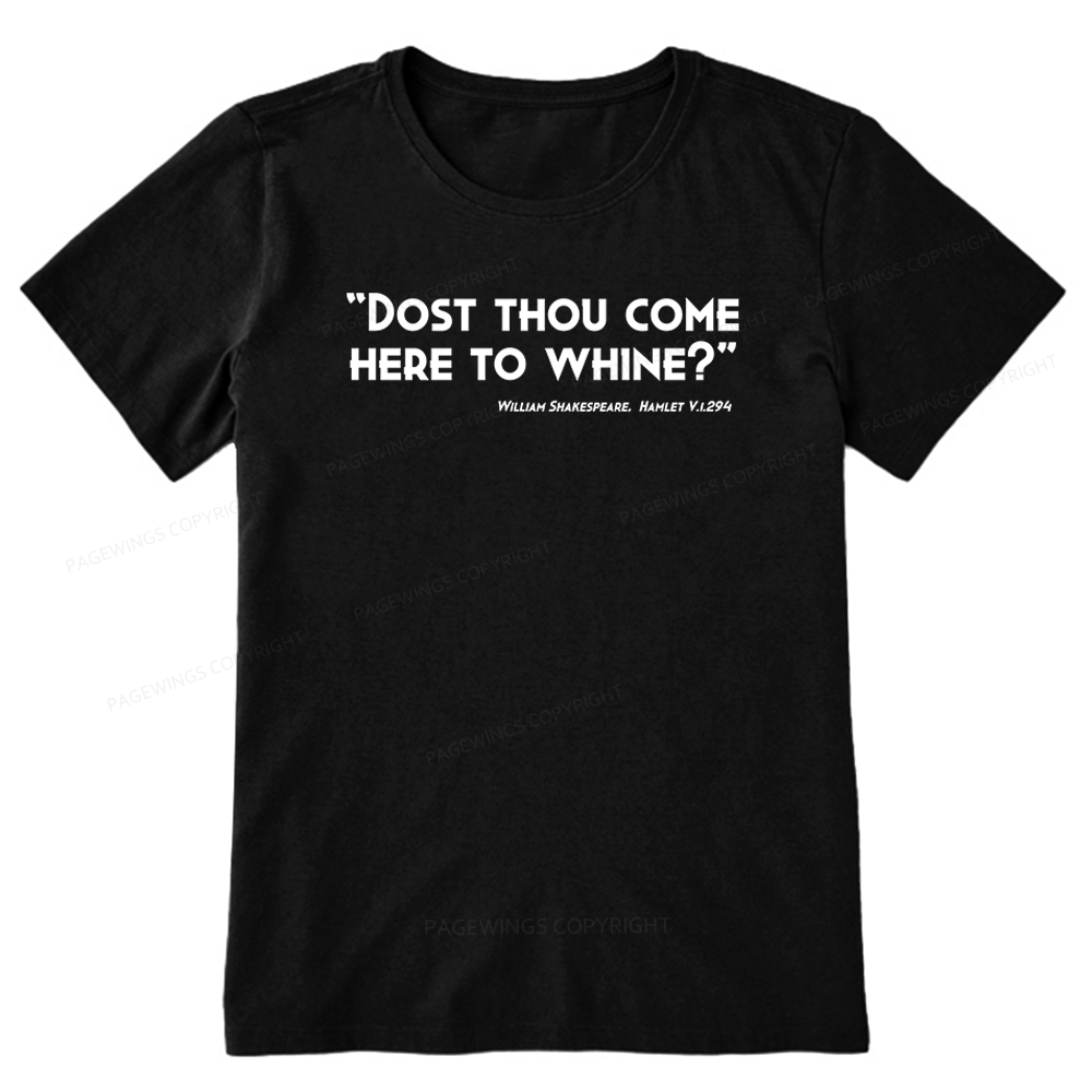 Pagewings Dost Thou Come Here To Whine Unisex Classic T-shirt