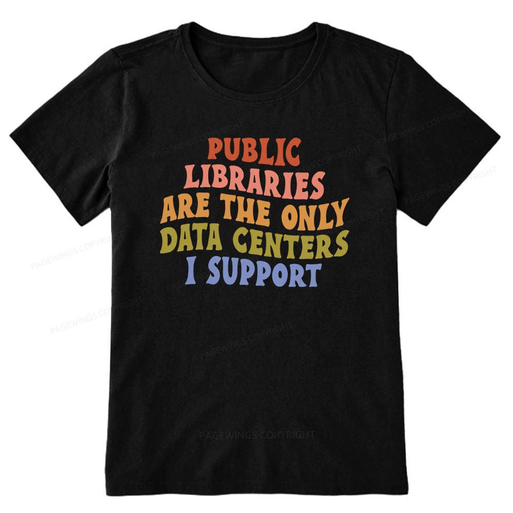 Pagewings Public Libraries are the only Data Centers I Support Unisex Classic T-shirt