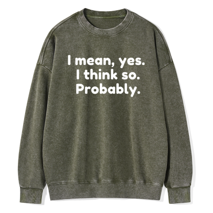 Pagewings Mean Yes I Think So Probably Unisex Washed Sweatshirt
