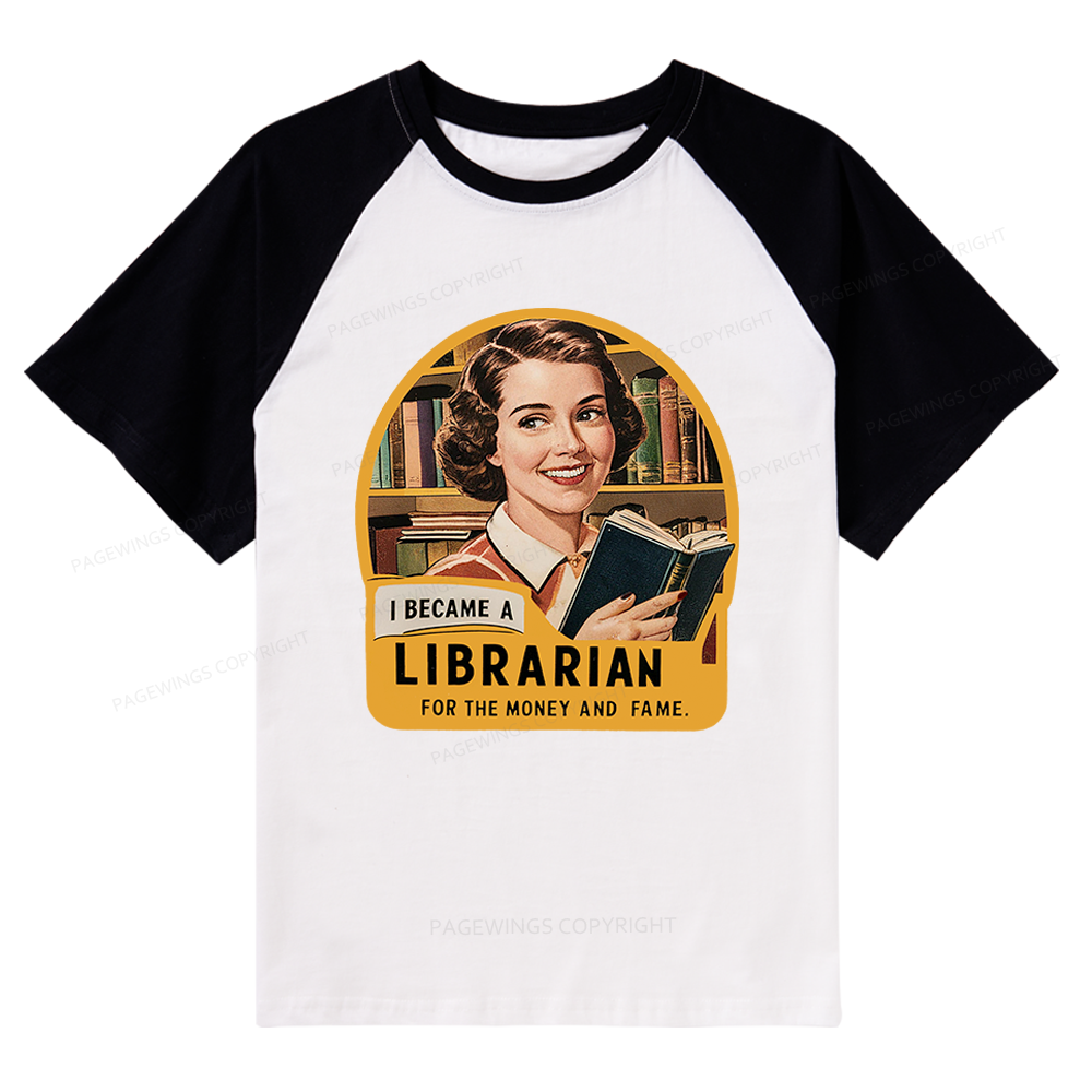 Pagewings I Became A Librarian For The Money And Fame Raglan T-shirt