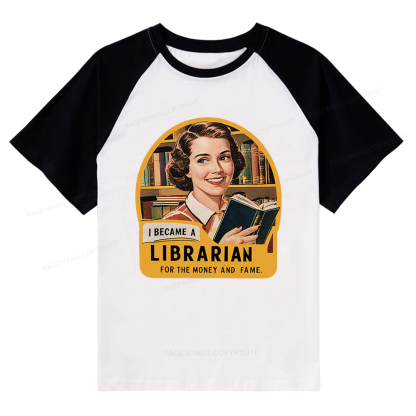 Pagewings I Became A Librarian For The Money And Fame Raglan T-shirt