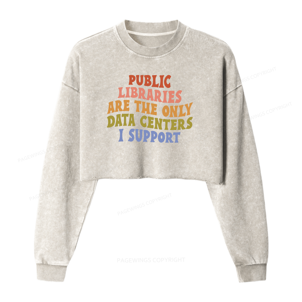 Pagewings Public Libraries are the only Data Centers I Support Washed Crop Sweatshirt