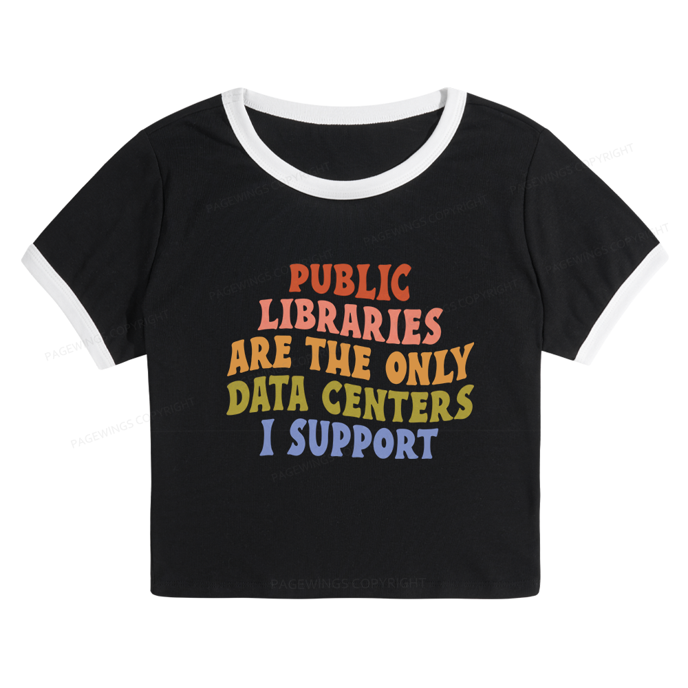 Pagewings Public Libraries are the only Data Centers I Support Baby Tee Cropped Ringer T-Shirt